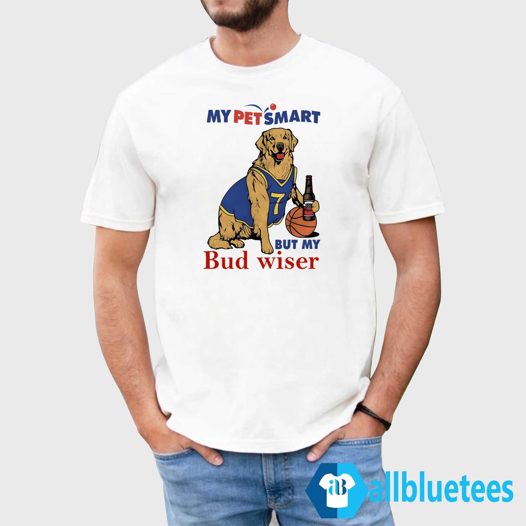 My Pet Smart But My Bud Wiser Shirt