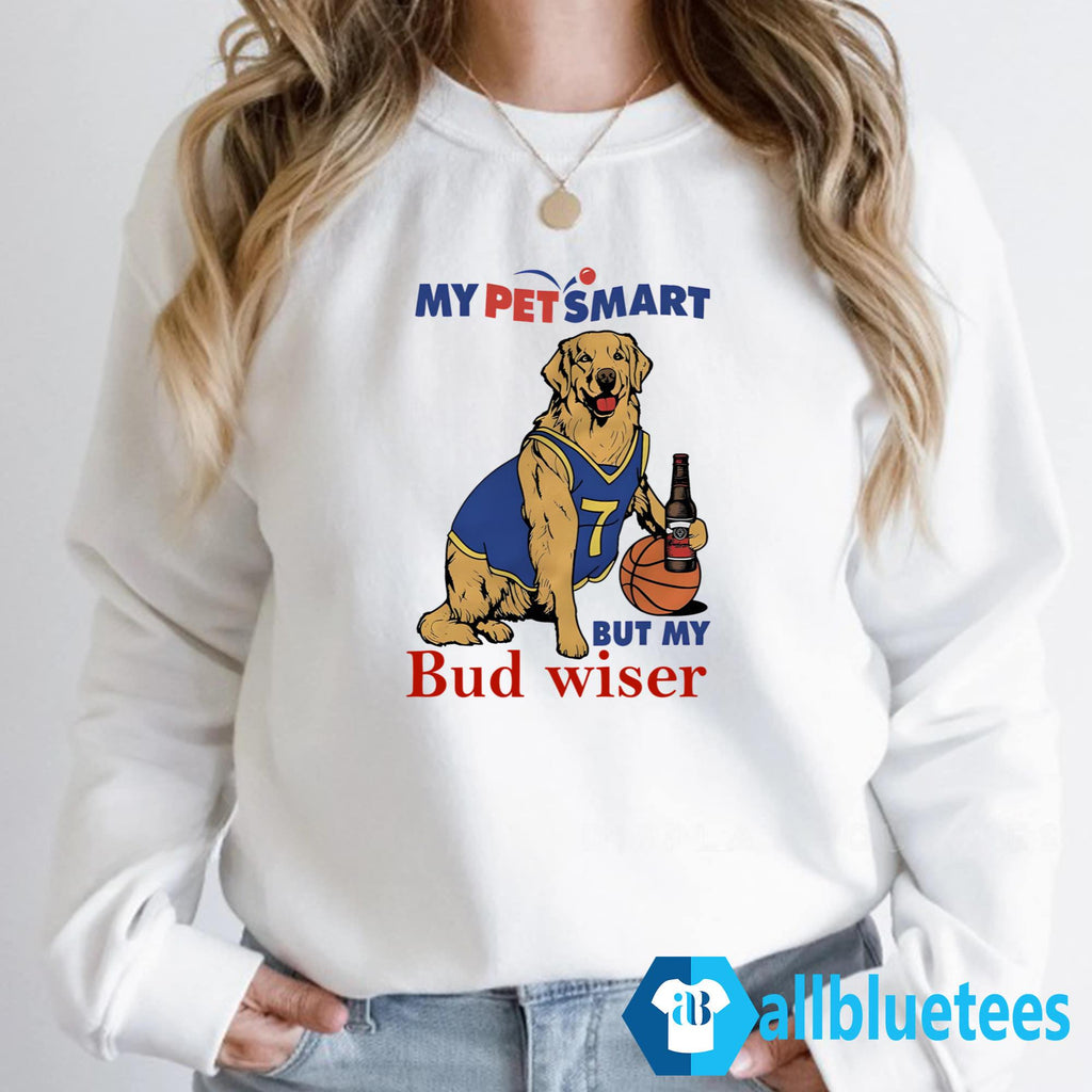 My Pet Smart But My Bud Wiser Shirt