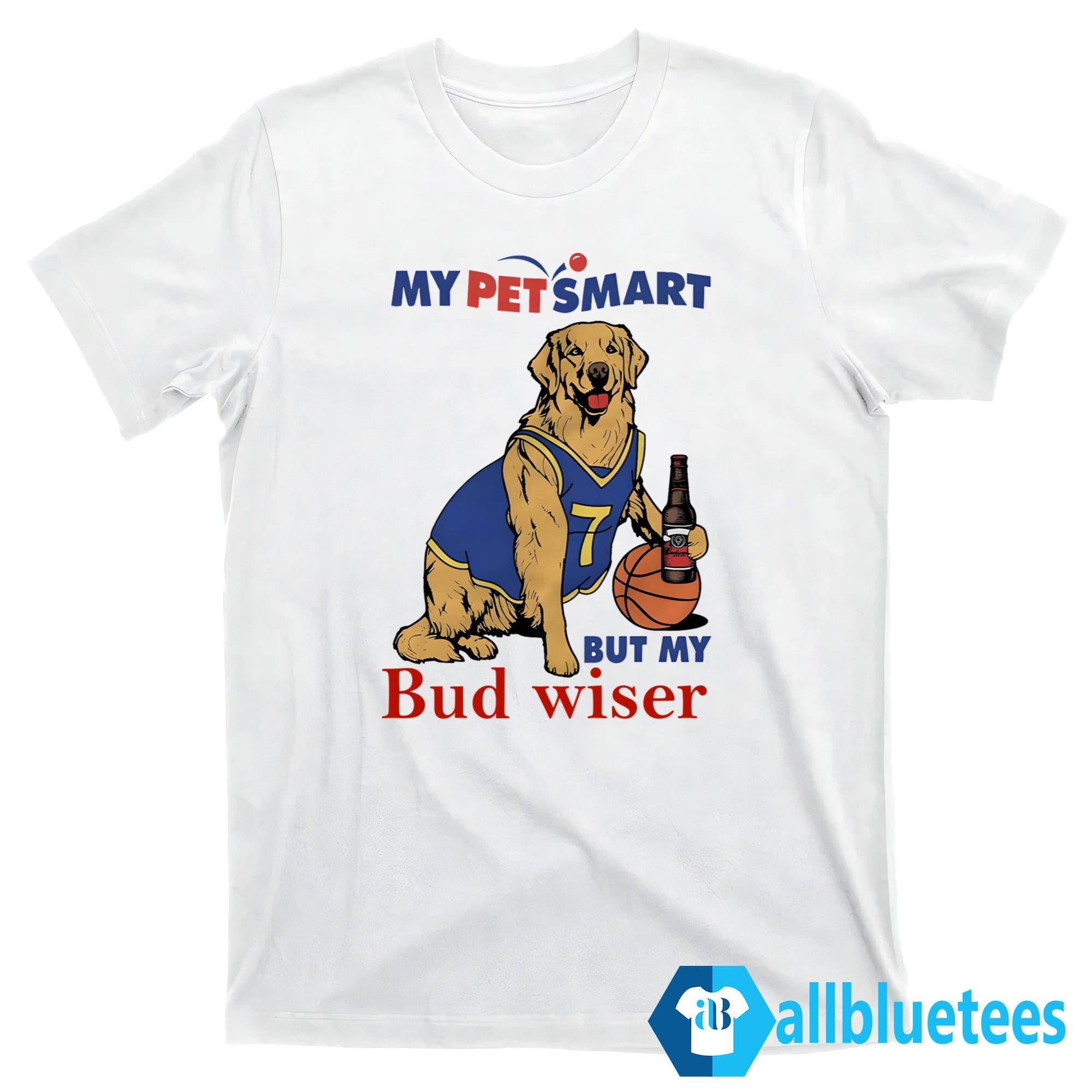 My Pet Smart But My Bud Wiser Shirt
