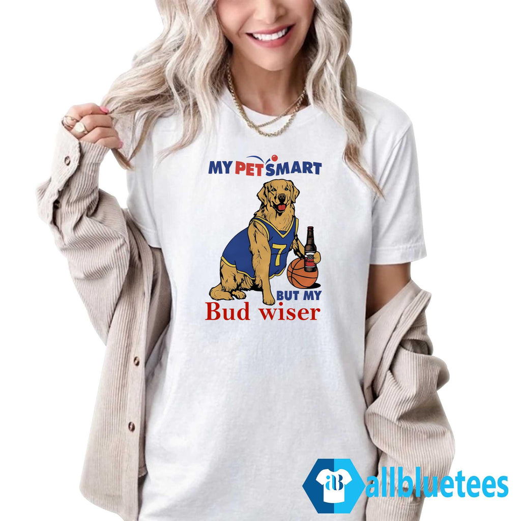 My Pet Smart But My Bud Wiser Shirt