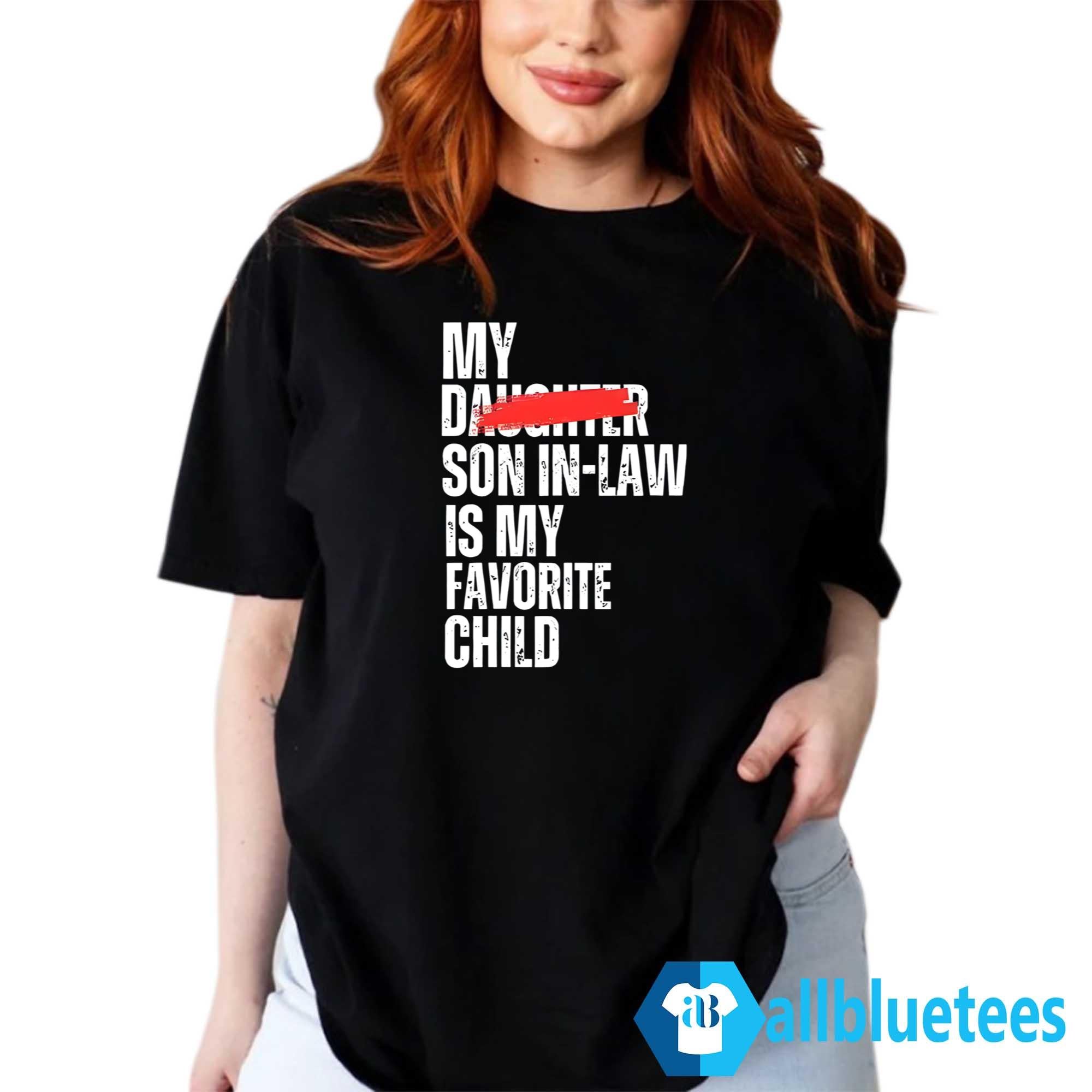 My Son-In-Law Is My Favorite Child Shirt