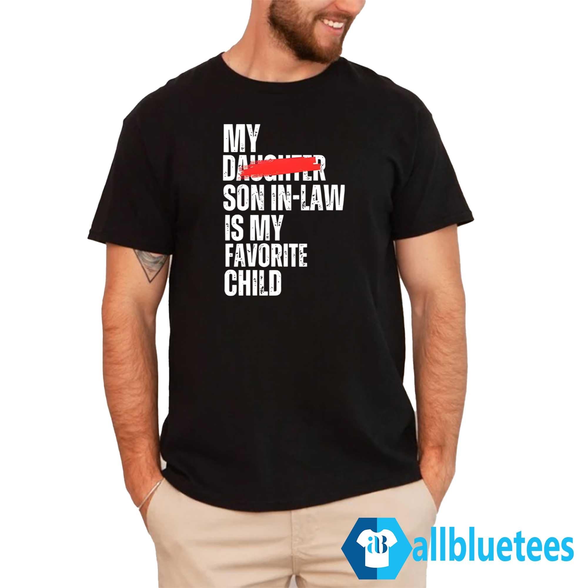 My Son-In-Law Is My Favorite Child Shirt
