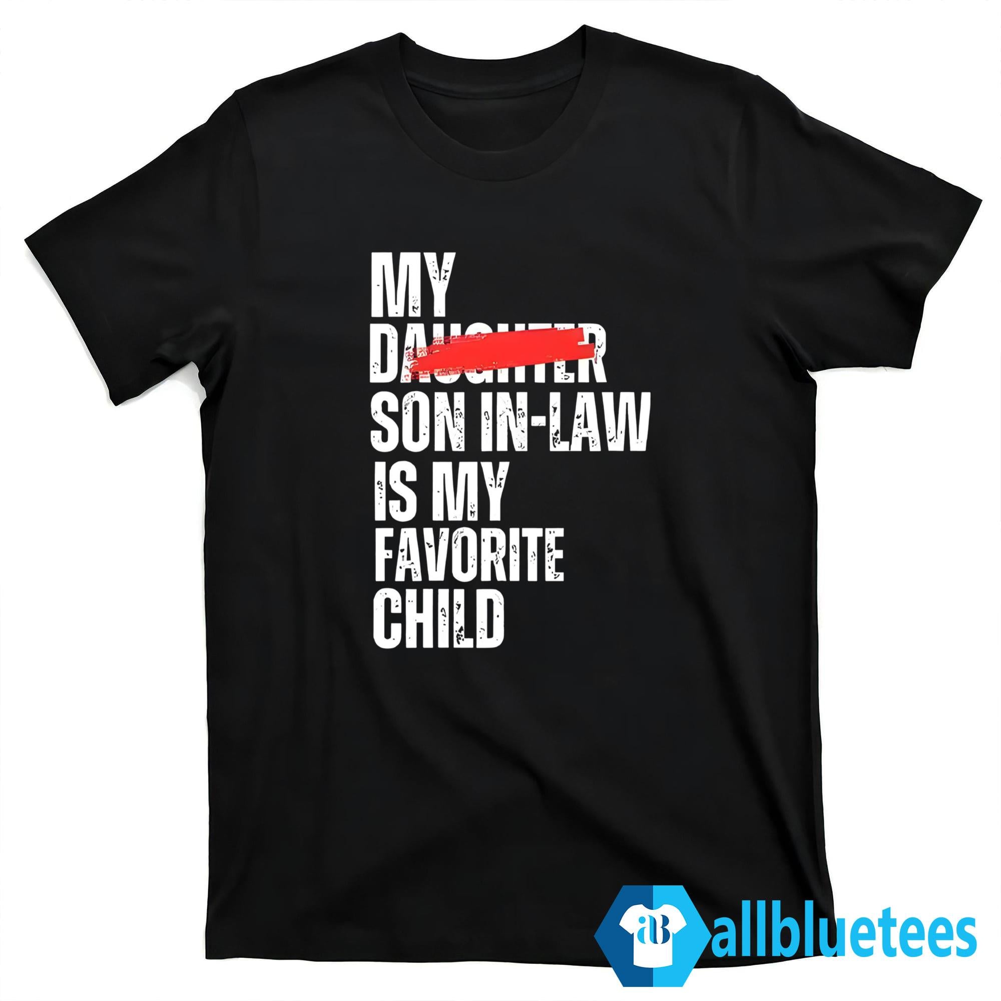 My Son-In-Law Is My Favorite Child Shirt