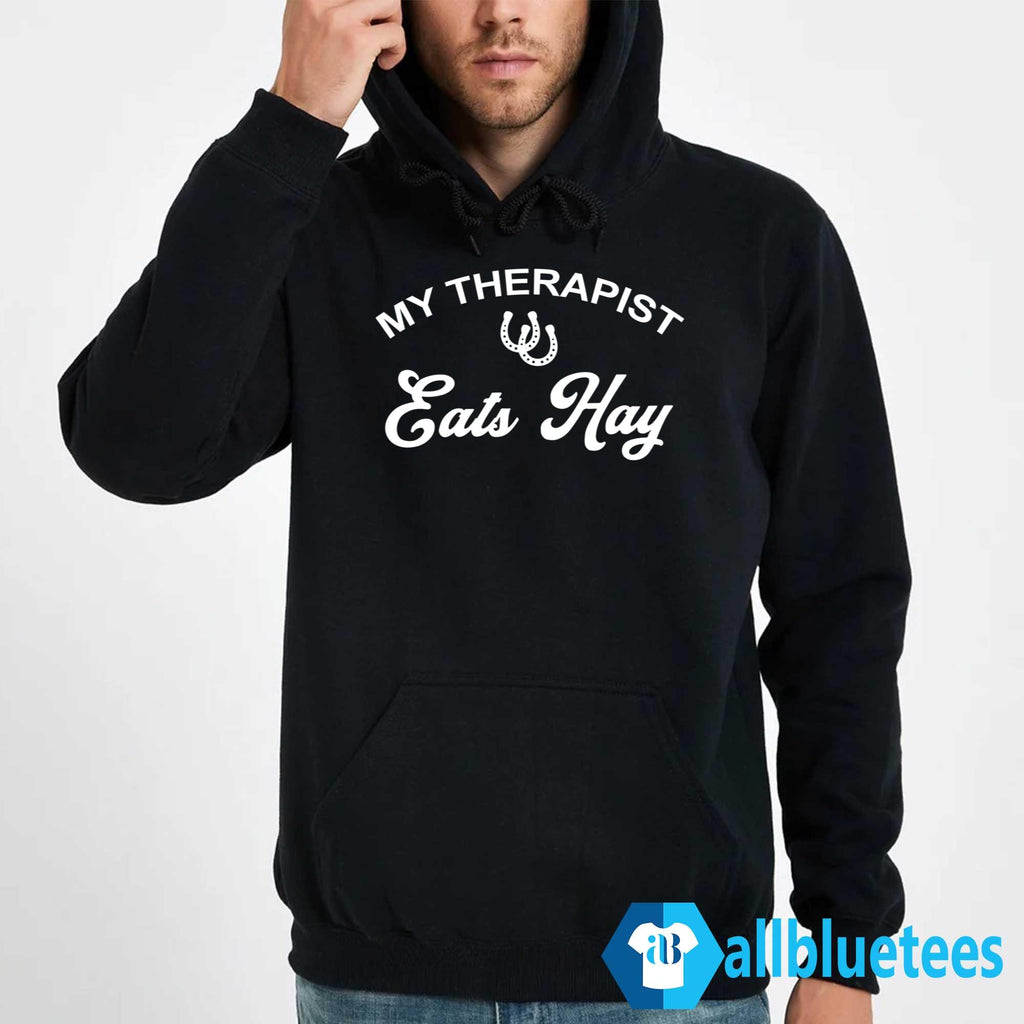 My Therapist Eats Hay Shirt