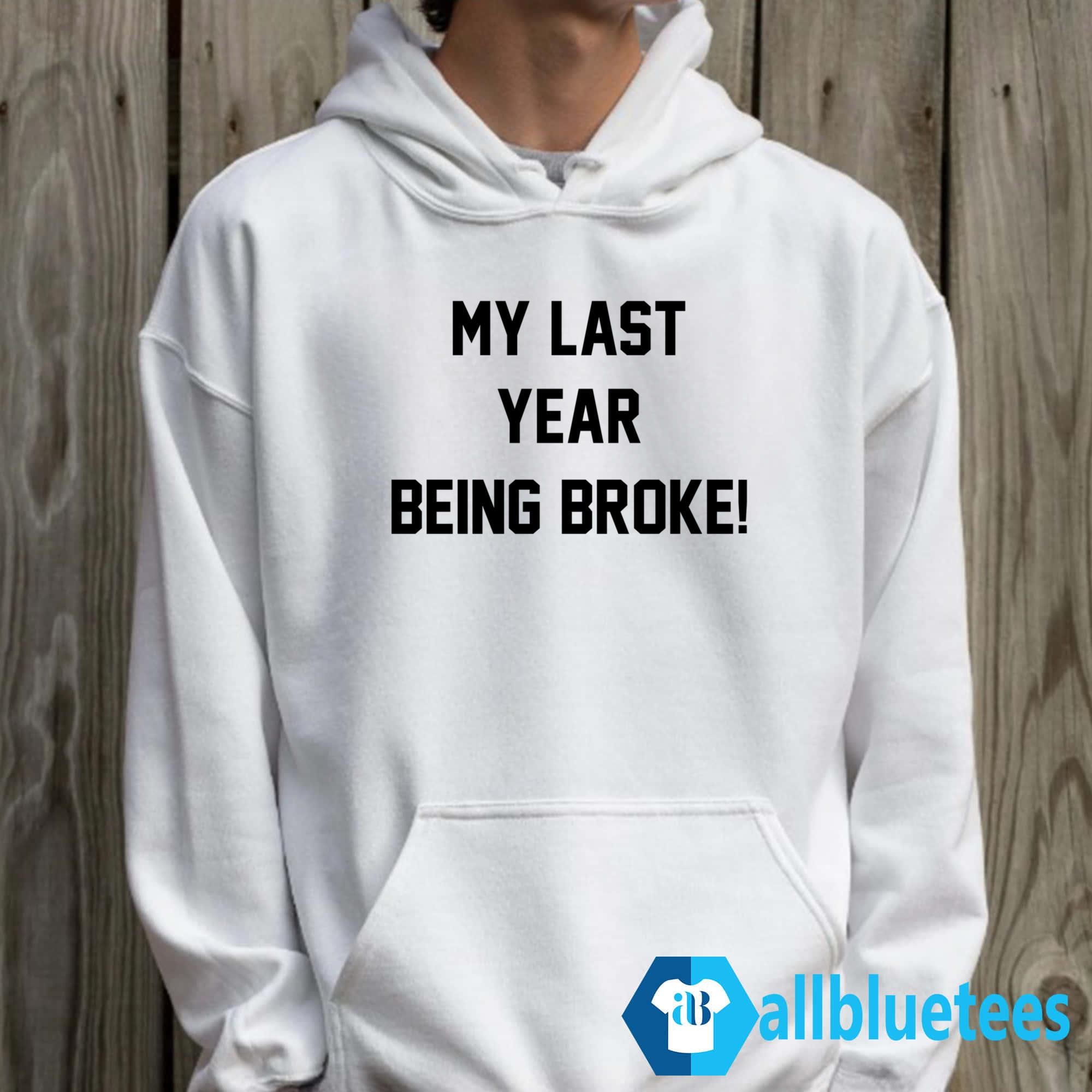 My Last Year Being Broke Shirt