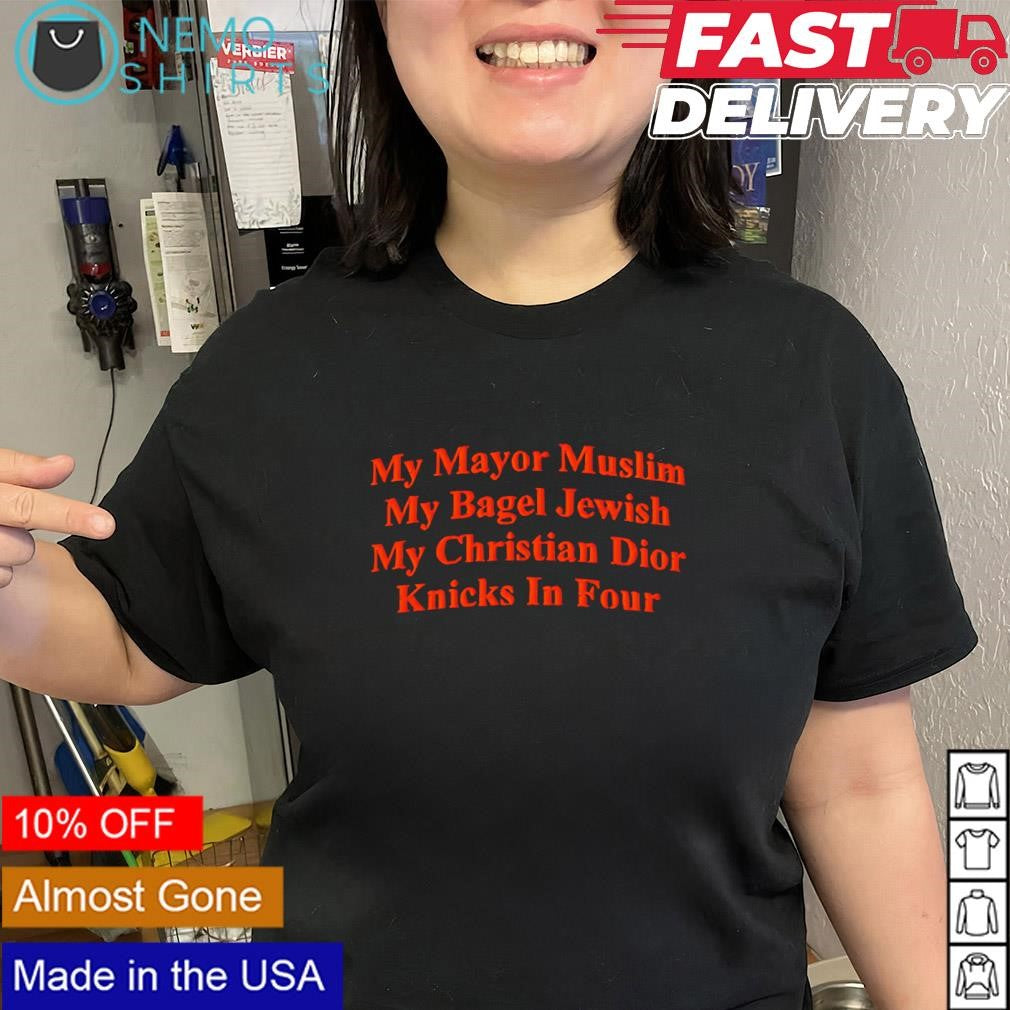 My mayor muslim my bagel jewish Knicks in four shirt
