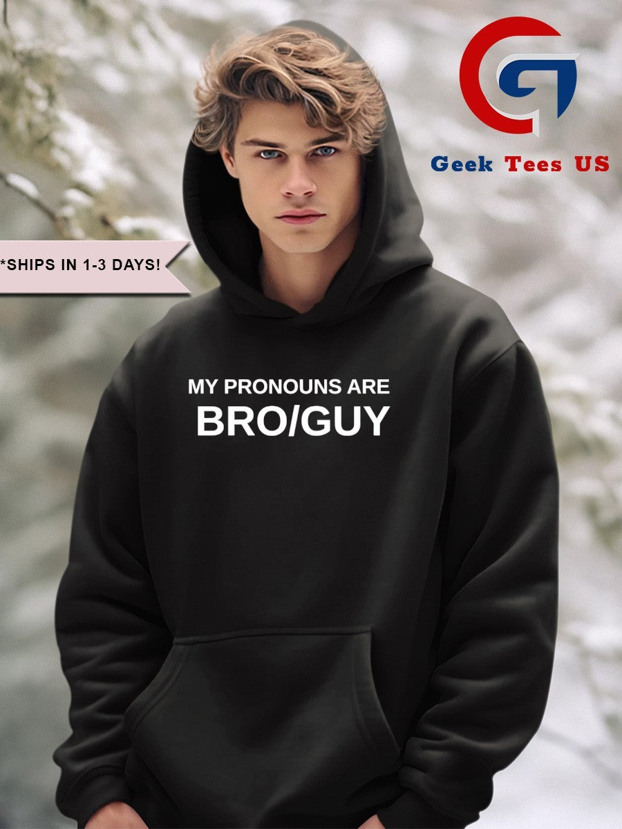 My pronouns are bro guy shirt