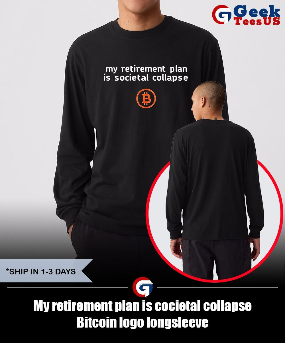 My retirement plan is cocietal collapse Bitcoin logo shirt