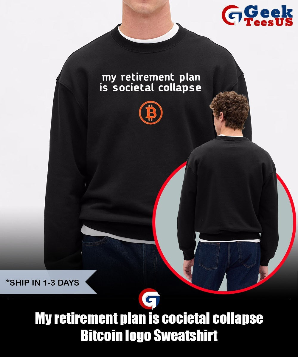 My retirement plan is cocietal collapse Bitcoin logo shirt
