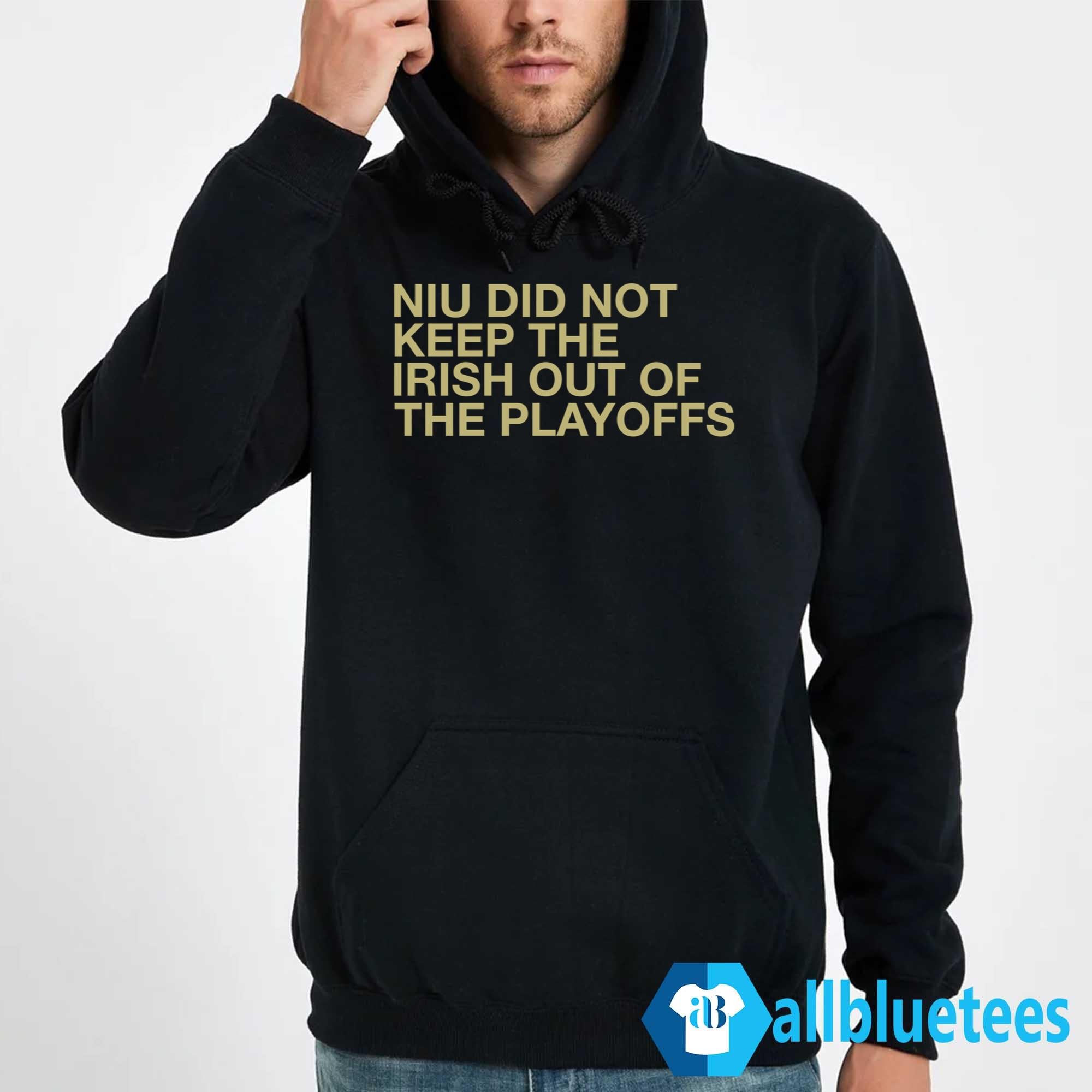 NIU Did Not Keep The Irish Out Of The Playoffs Shirt