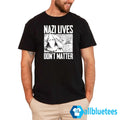 Nazi Lives Don’t Matter Shirt