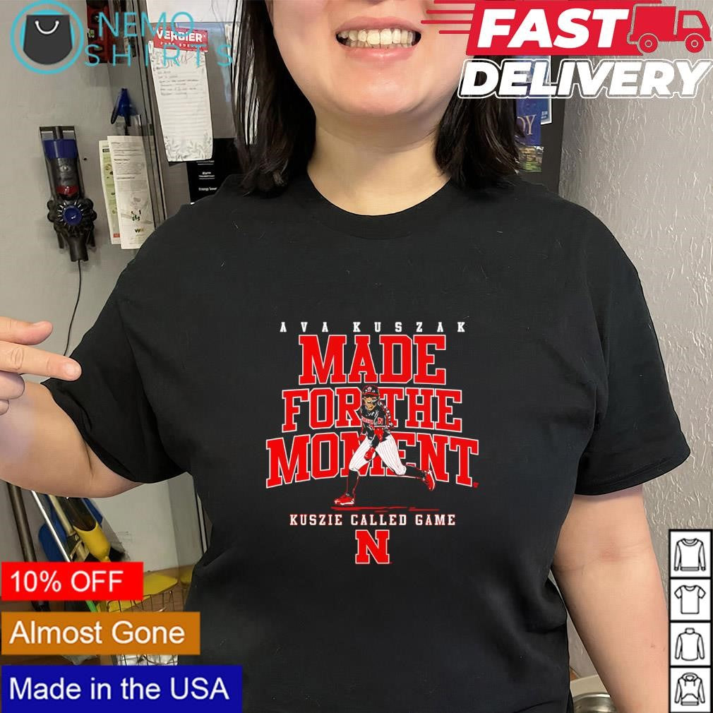 Nebraska softball Ava Kuszak called game made for the moment shirt
