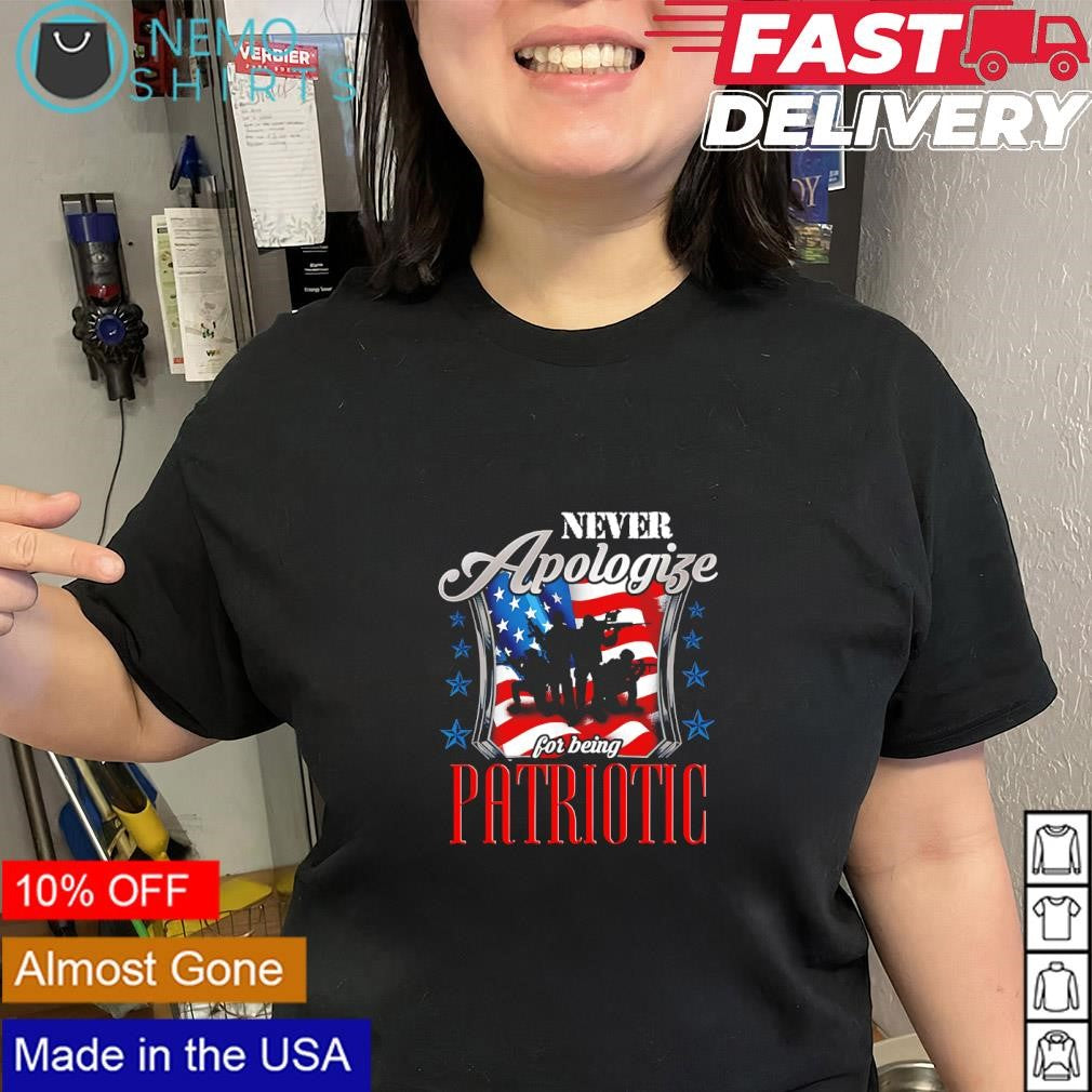 Never Apologize For Being Patriotic American flag shirt