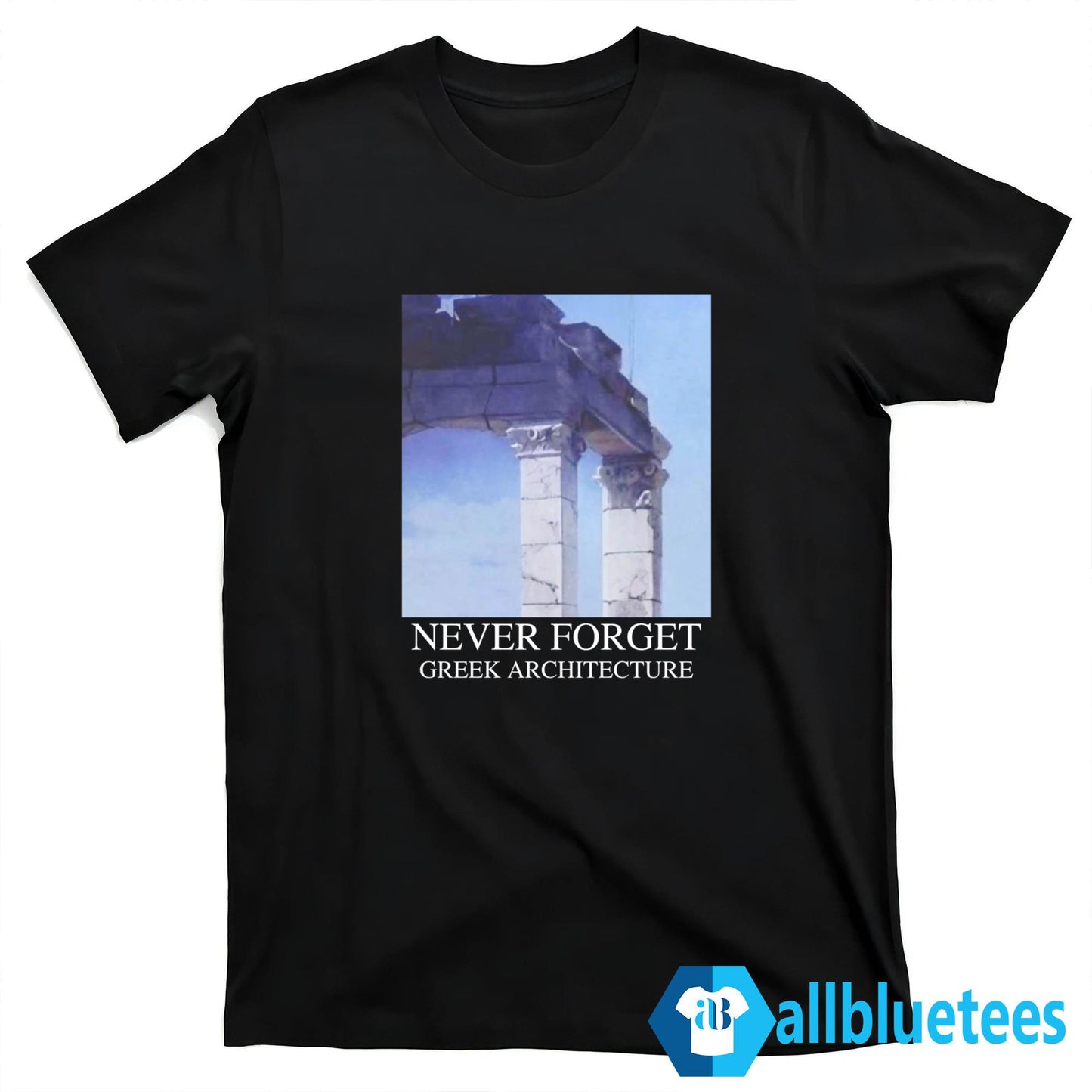 Never Forget Greek Architecture Shirt