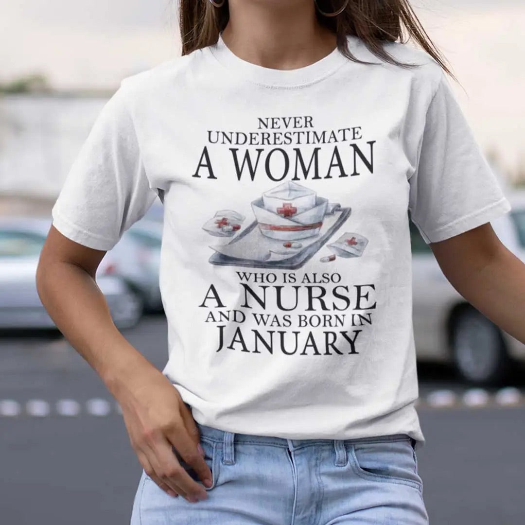 Never Underestimate A Woman Who Is Also A Nurse And Born In January Shirt