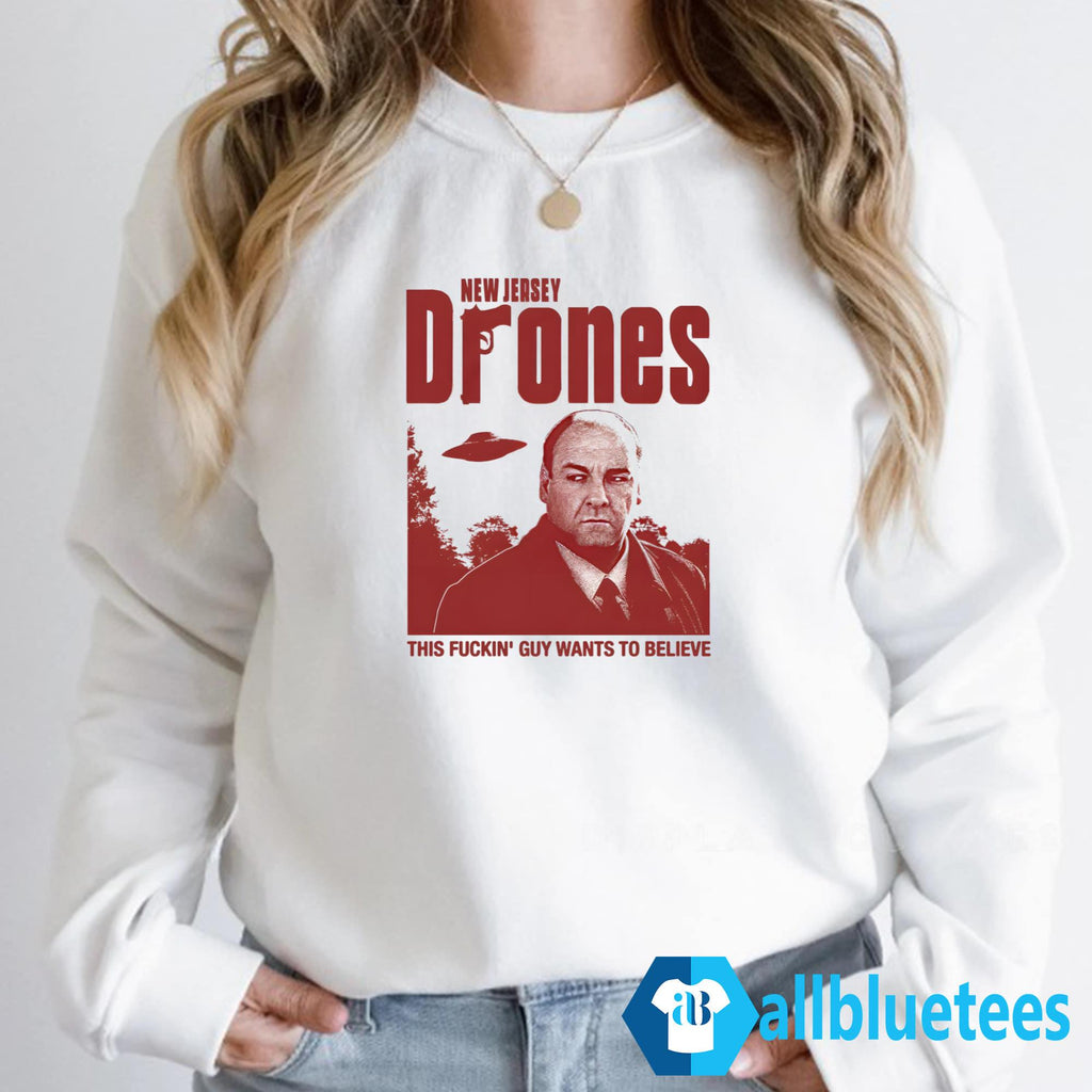 New Jersey Drones This Fuckin’ Guy Wants To Believe Shirt