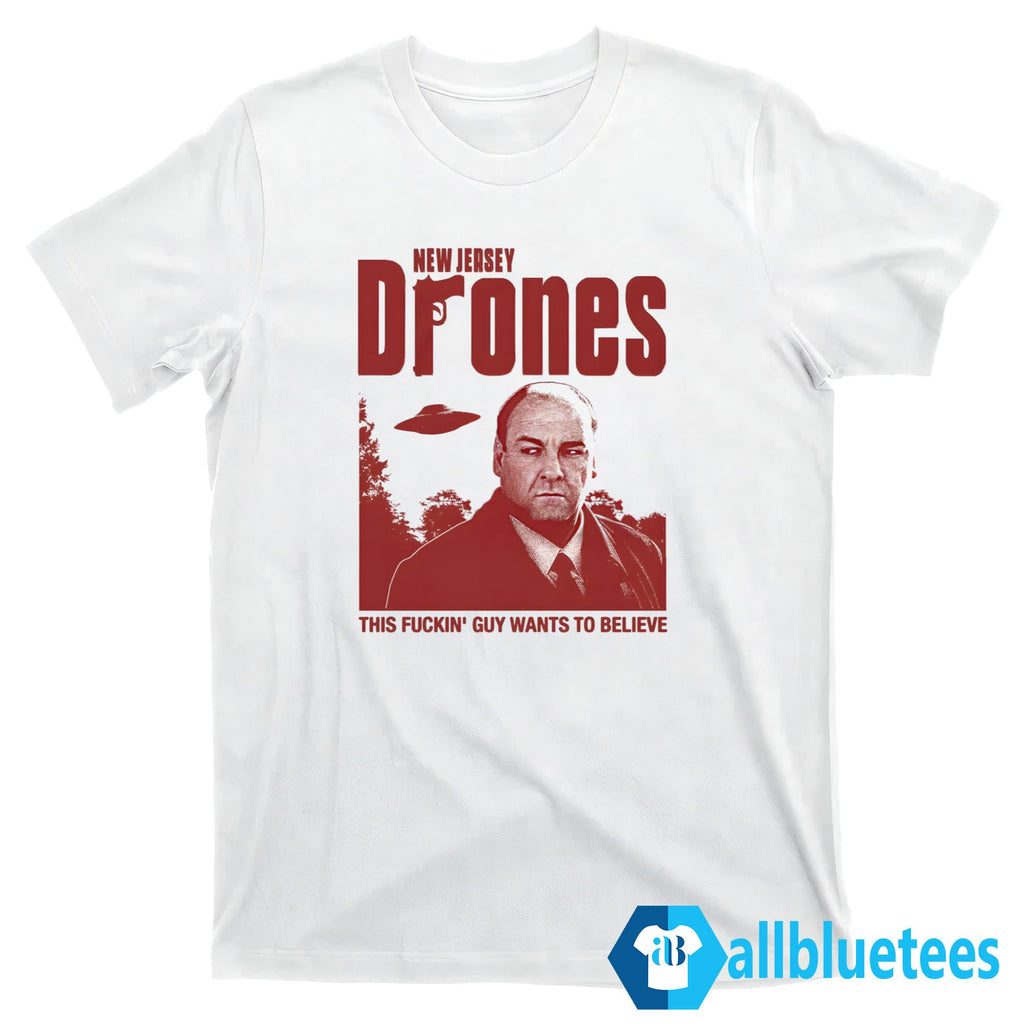 New Jersey Drones This Fuckin’ Guy Wants To Believe Shirt