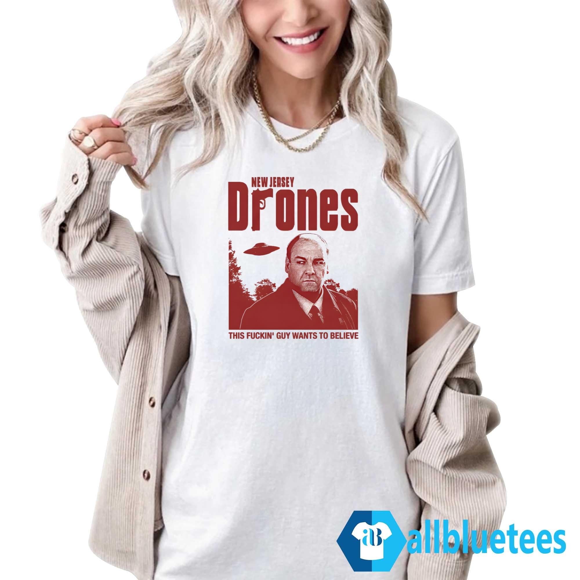 New Jersey Drones This Fuckin’ Guy Wants To Believe Shirt