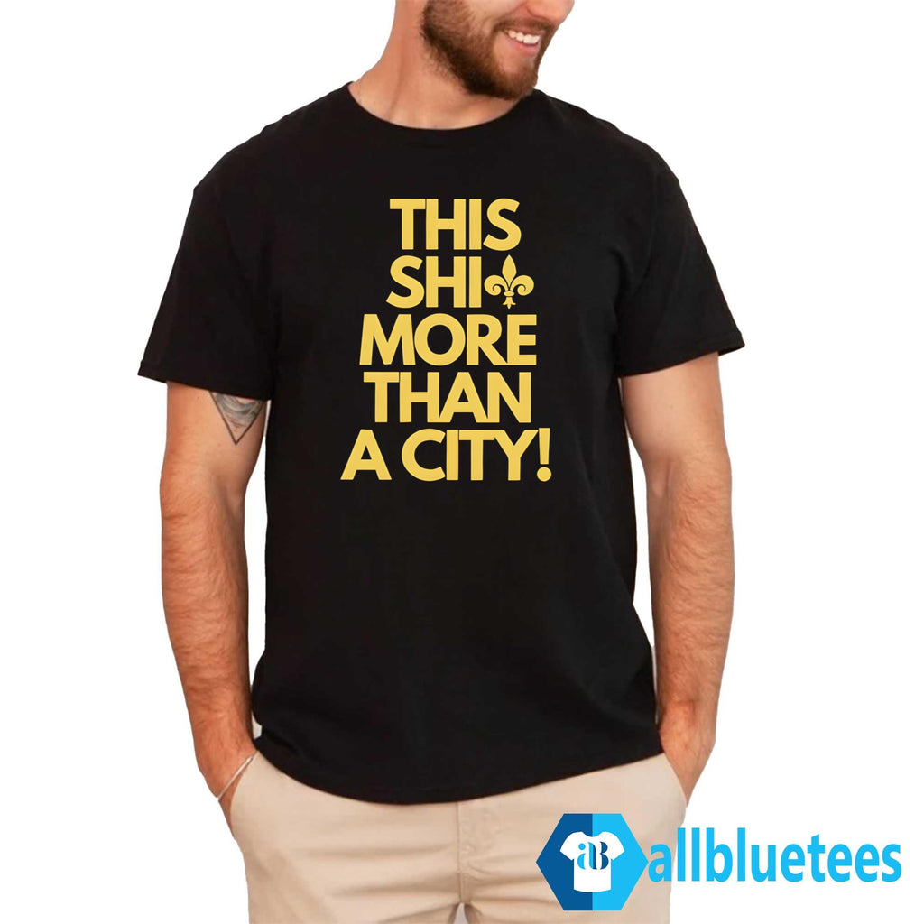 New Orleans This Shit More Than A City Shirt