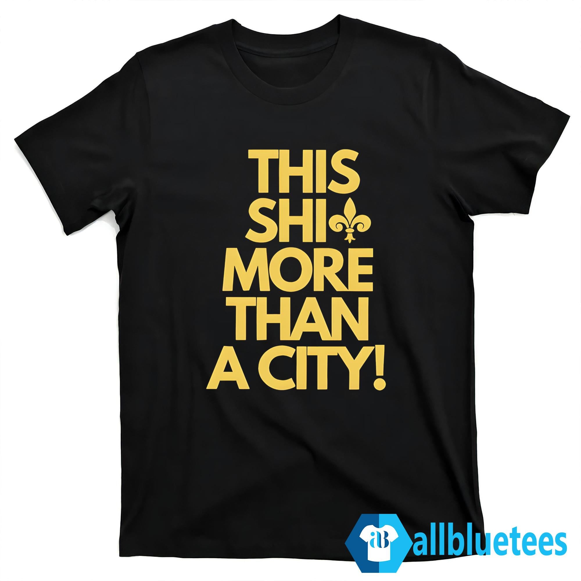 New Orleans This Shit More Than A City Shirt