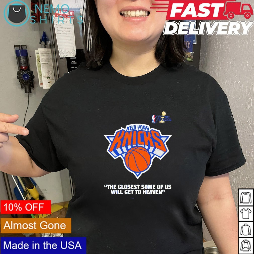 New York Knicks NBA Finals the closest some of us will get to heaven shirt