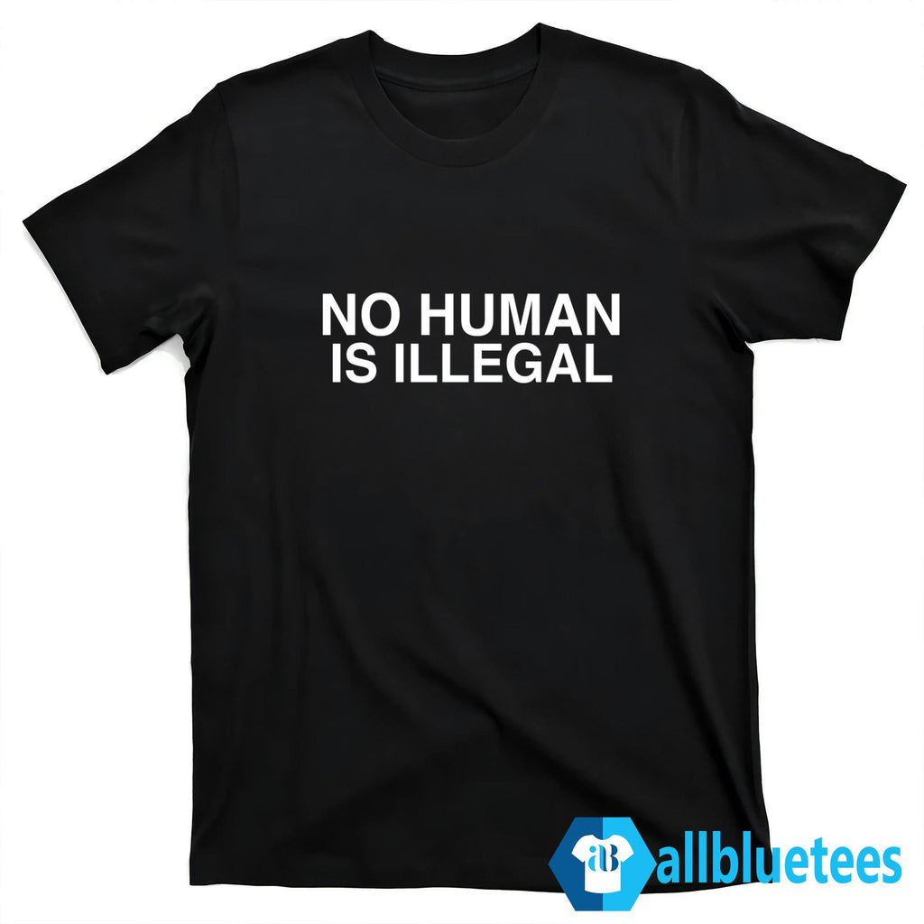 No Human Is Illegal Shirt