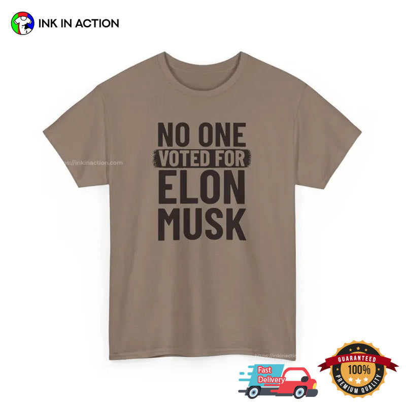 No One Voted For Elon Musk, Anti Trump Elon Musk T-shirt