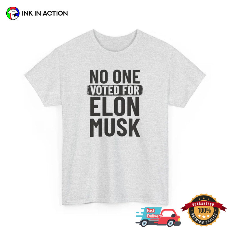 No One Voted For Elon Musk, Anti Trump Elon Musk T-shirt
