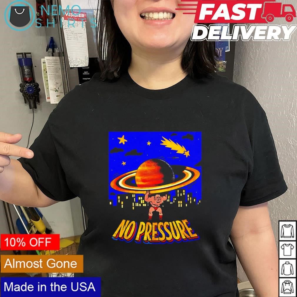 No Pressure strongman figure the planet shirt