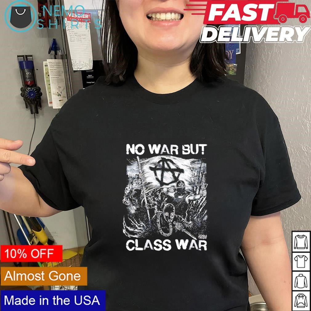 No war but class war graphic shirt