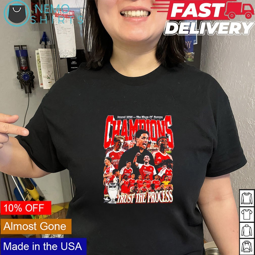 Arsenal 2026 the Kings of Europe champions trust the process shirt