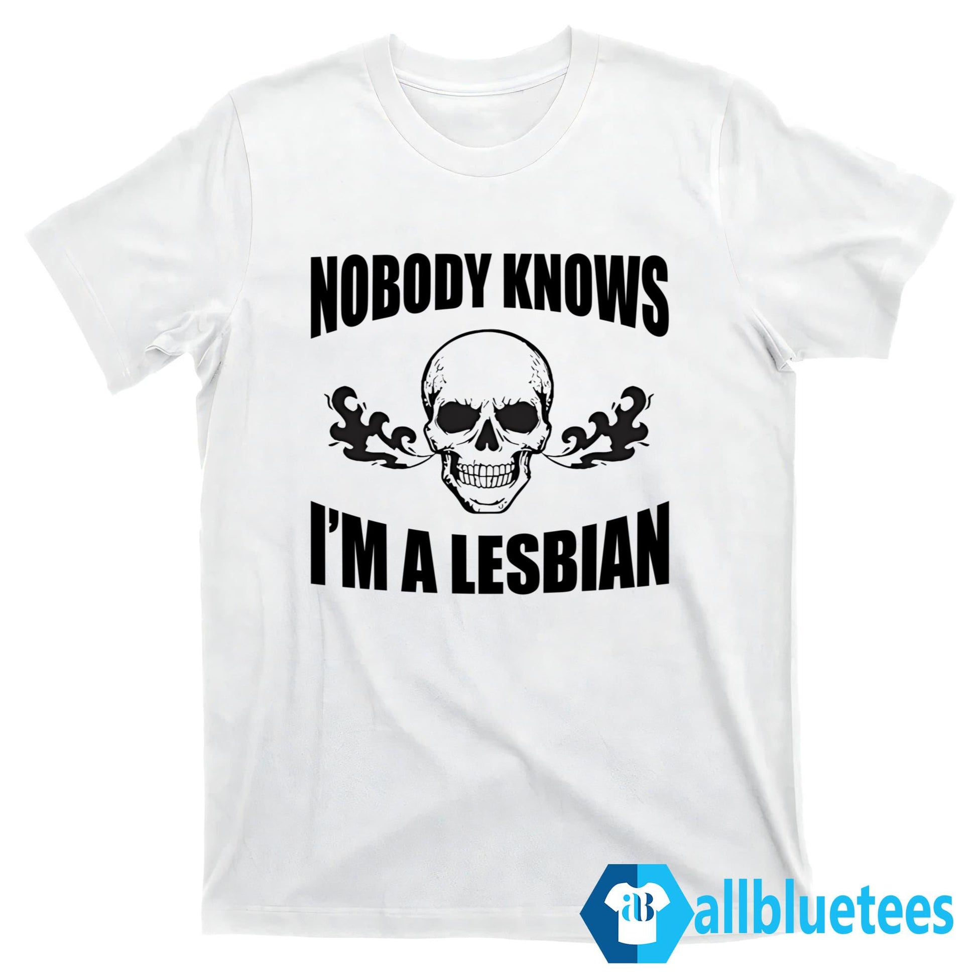Nobody Knows I’m A Lesbian Shirt