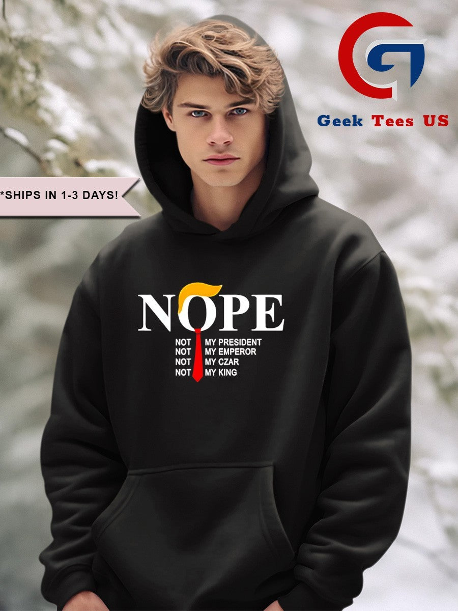 Nope not my president king Trump shirt