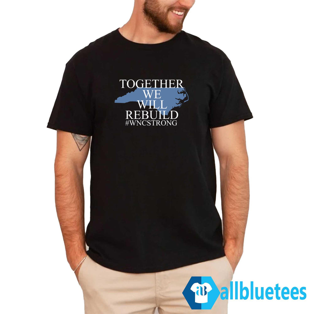 North Carolina Together We Will Rebuild Shirt