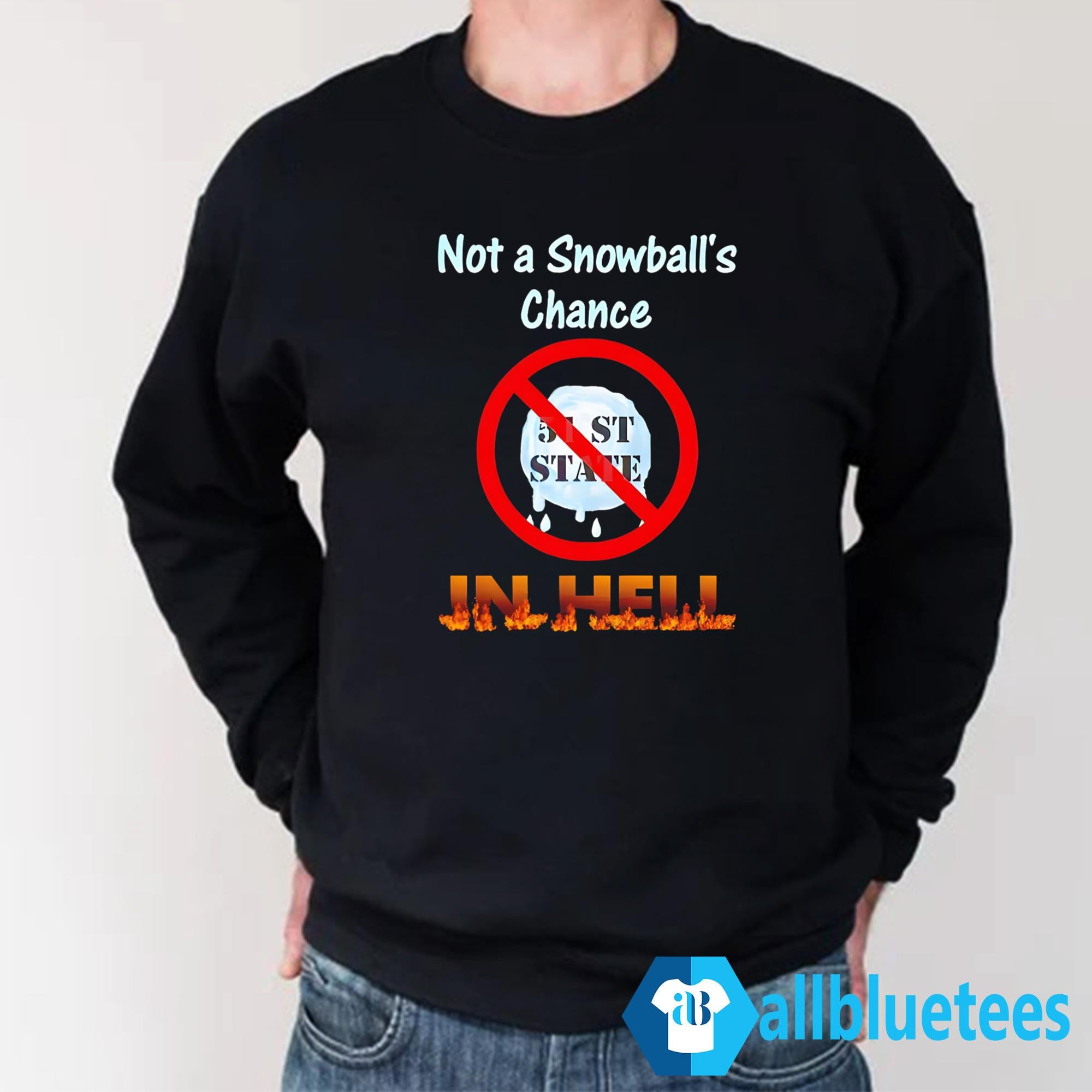 Not A Snowball’s Chance In Hell Shirt
