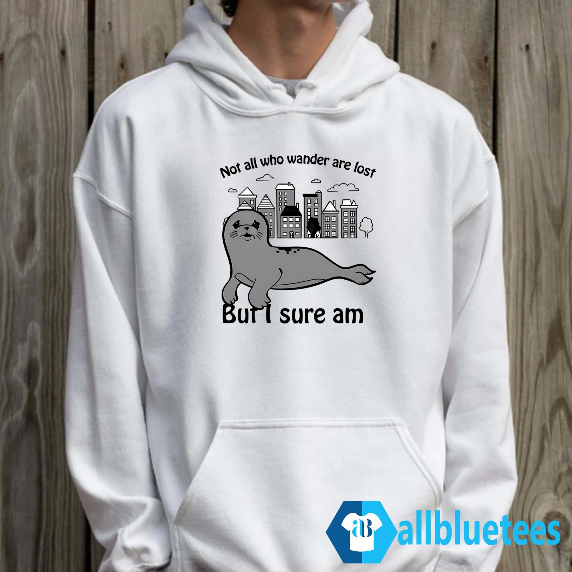 Not All Who Wander Are Lost But I Sure Am Shirt