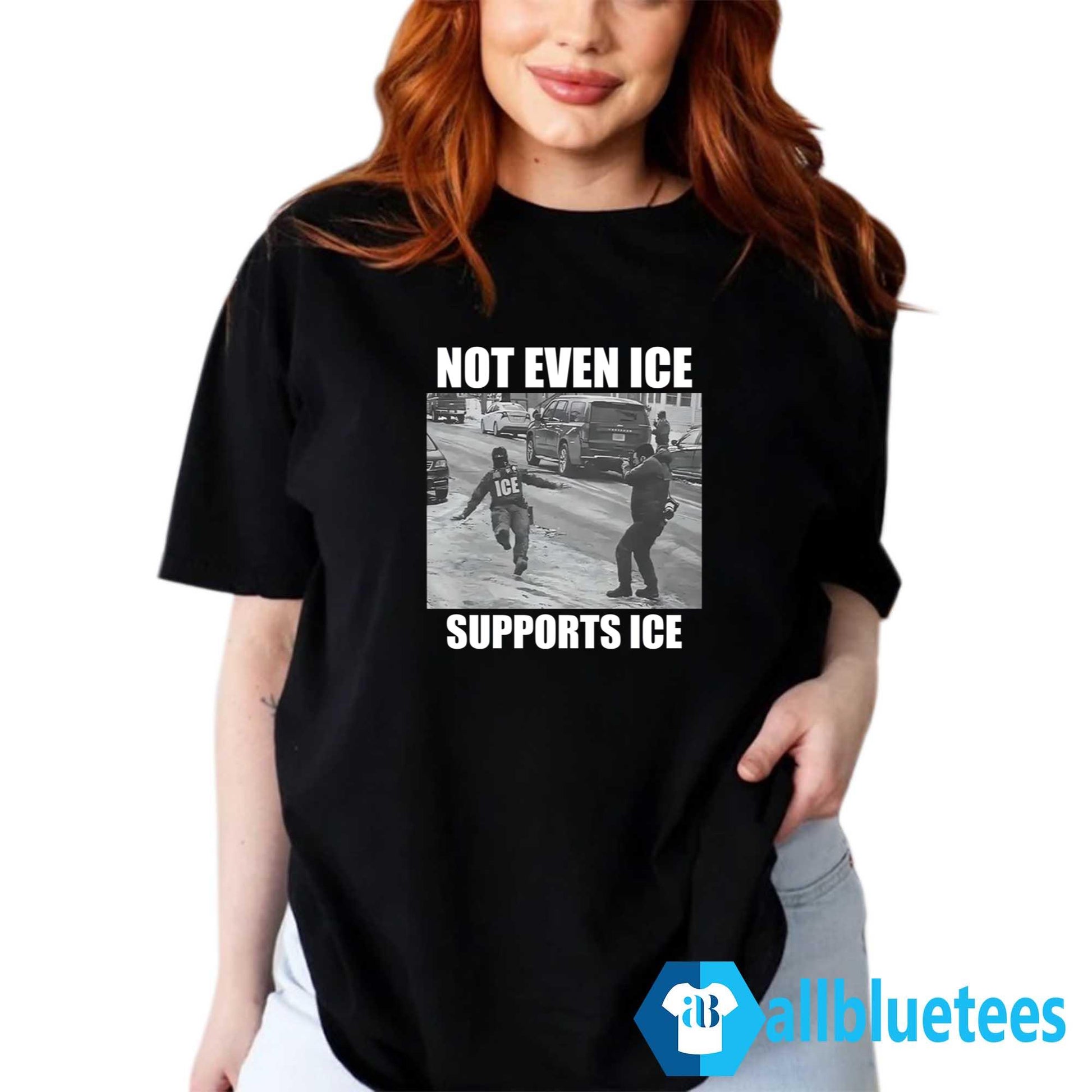 Not Even Ice Supports Ice Shirt