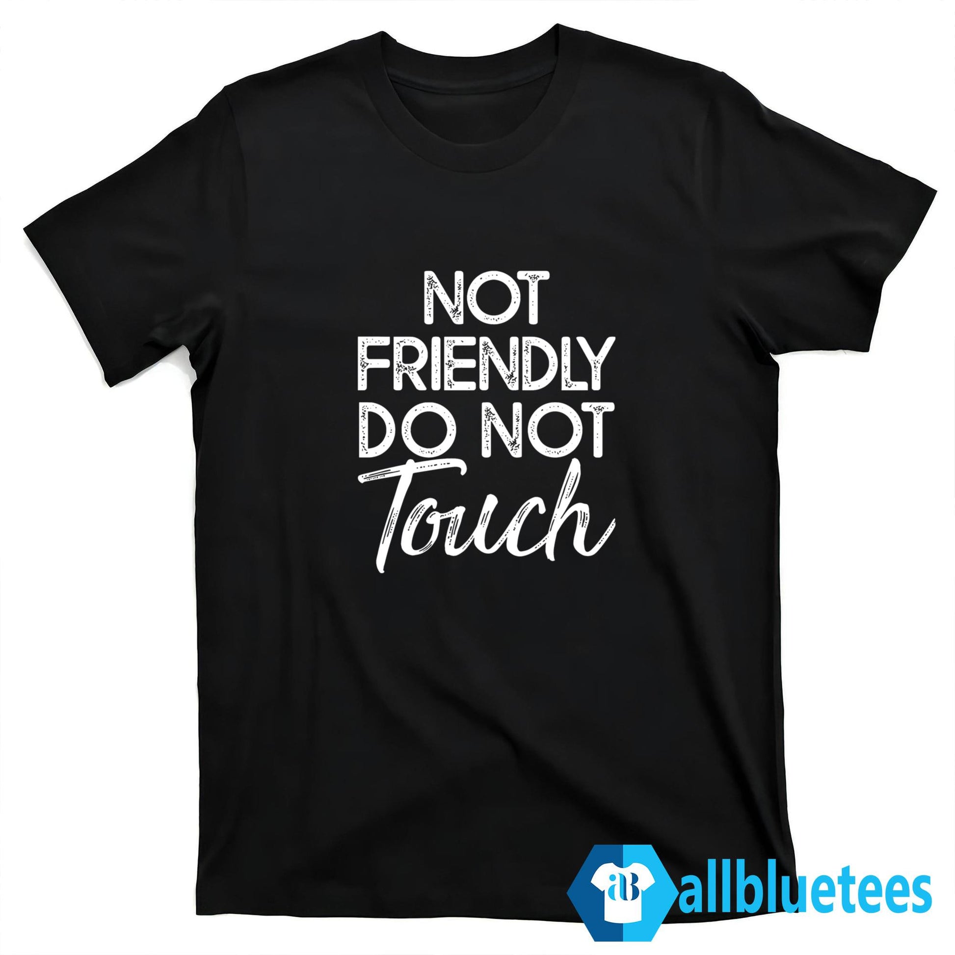 Not Friendly Do Not Touch Hoodie