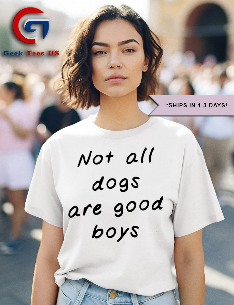 Not all dogs are good boys some are good girls classic shirt