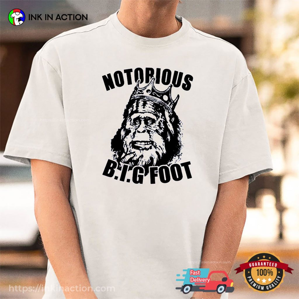 Notorious Bigfoot Funny Sasquatch Shirt