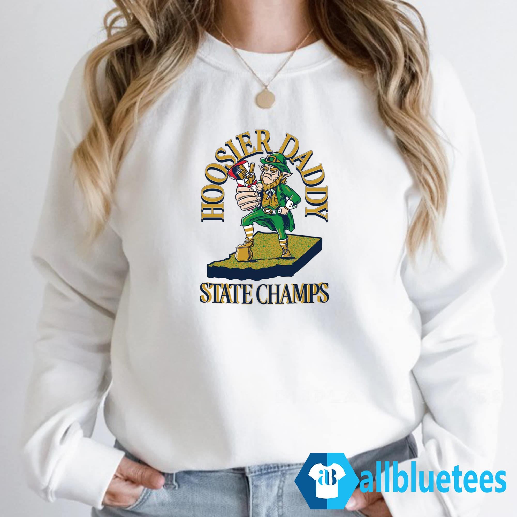 Notre Dame Fighting Irish Hoosier Daddy State Champs Shirt