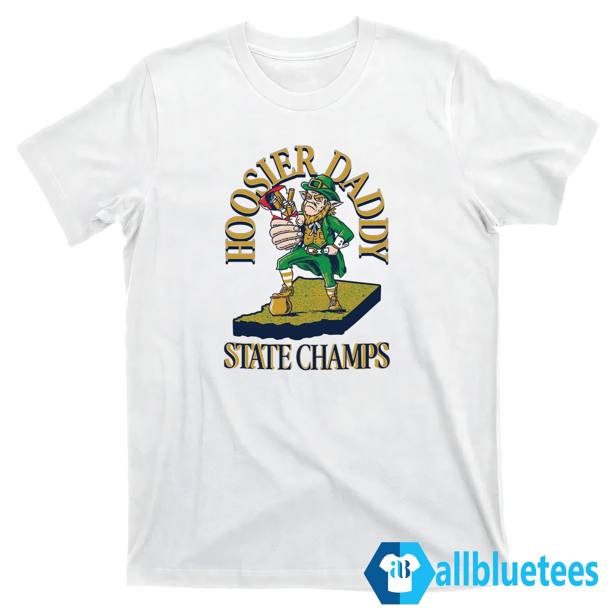 Notre Dame Fighting Irish Hoosier Daddy State Champs Shirt
