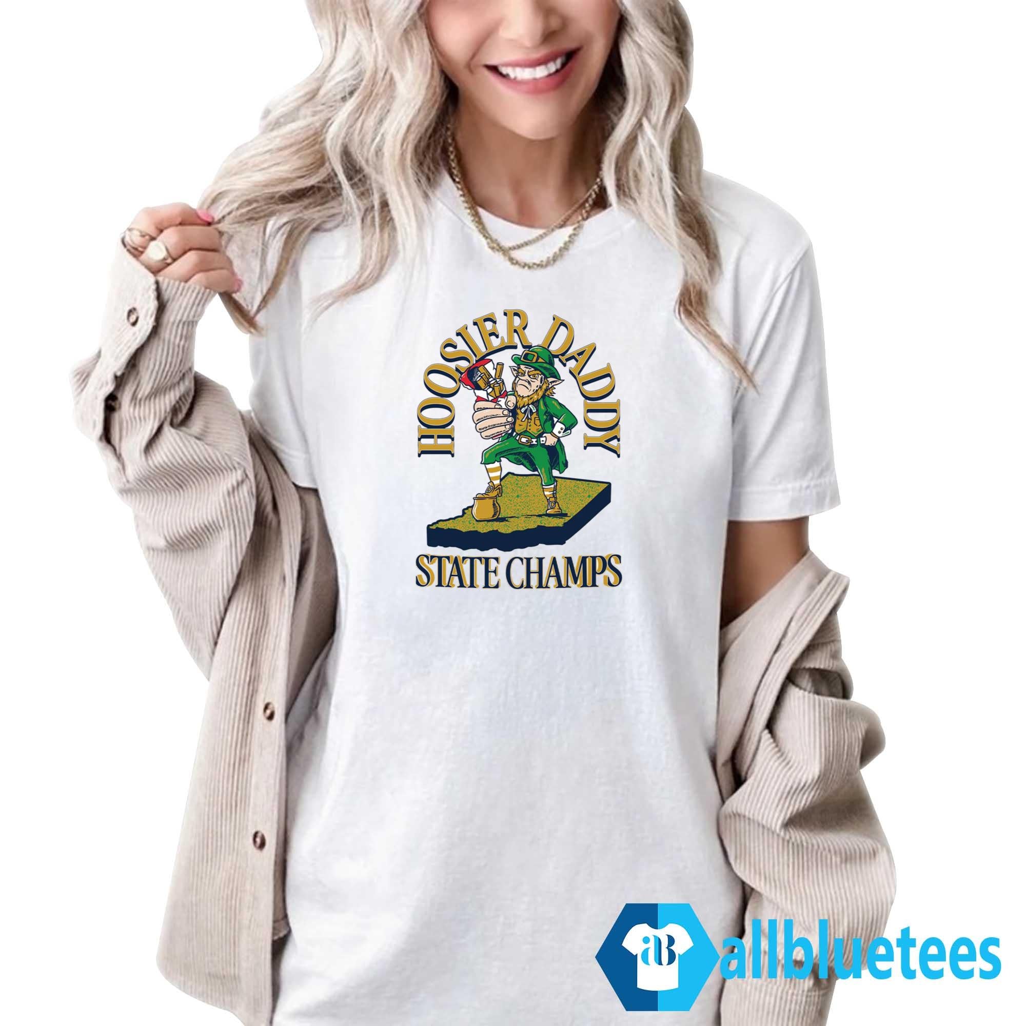 Notre Dame Fighting Irish Hoosier Daddy State Champs Shirt