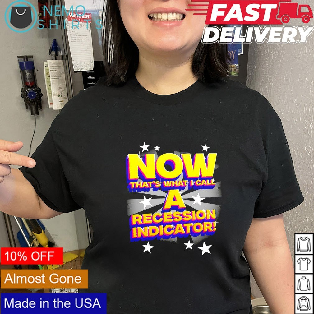 Now that’s what I call recession indicator shirt