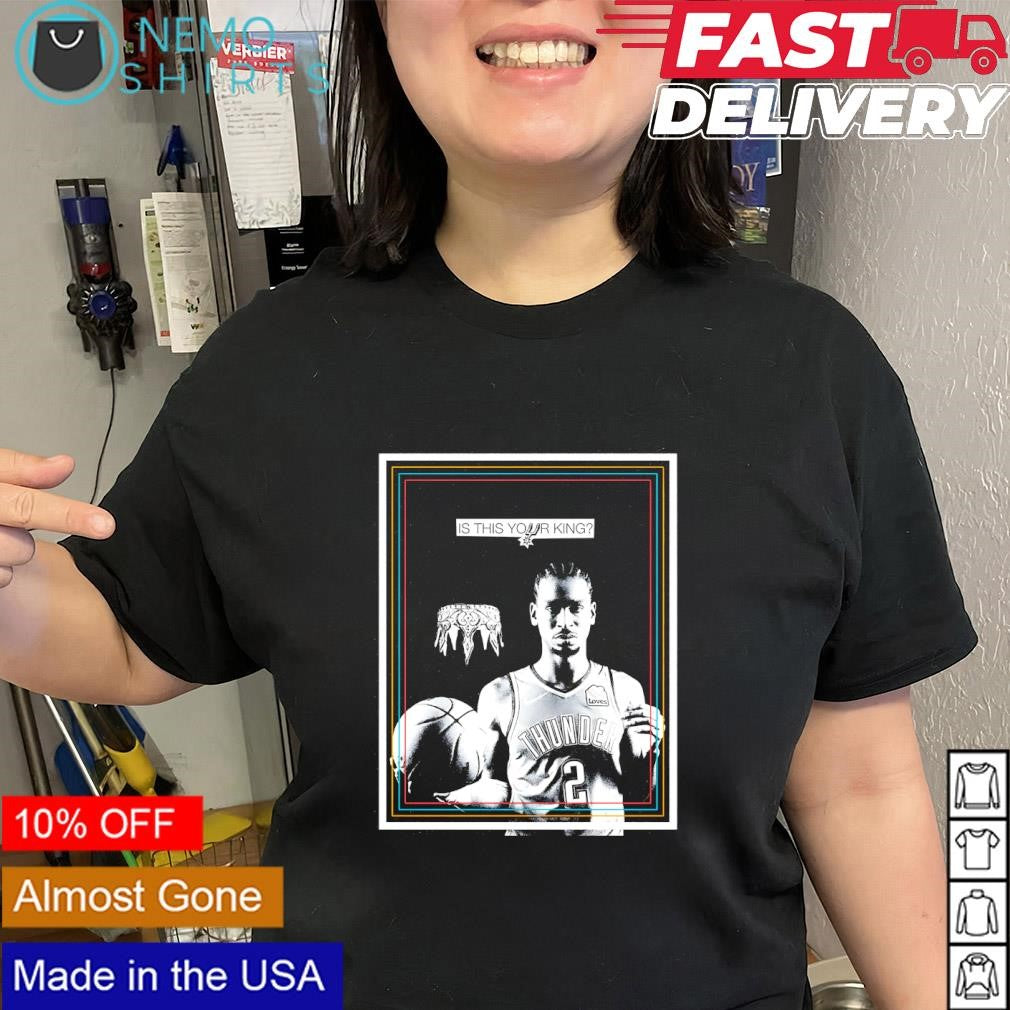 OKC Thunder player Shai Gilgeous-Alexander is this your king collage shirt