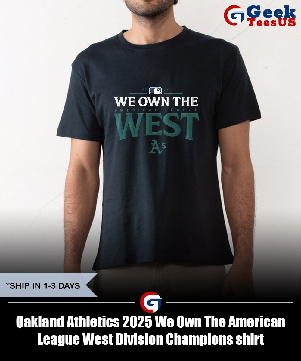 Oakland Athletics 2025 We Own The American League West Division Champions shirt