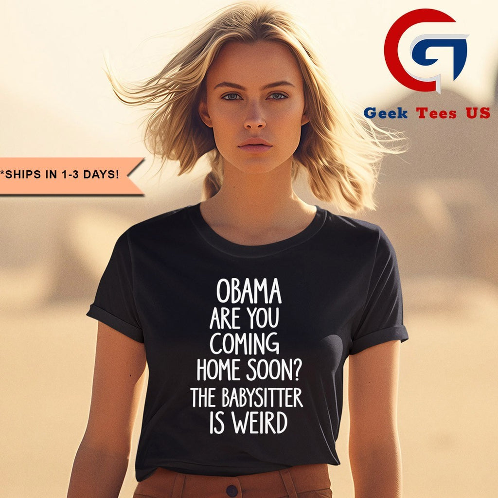Obama are you coming home soon shirt