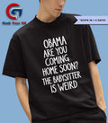 Obama are you coming home soon shirt