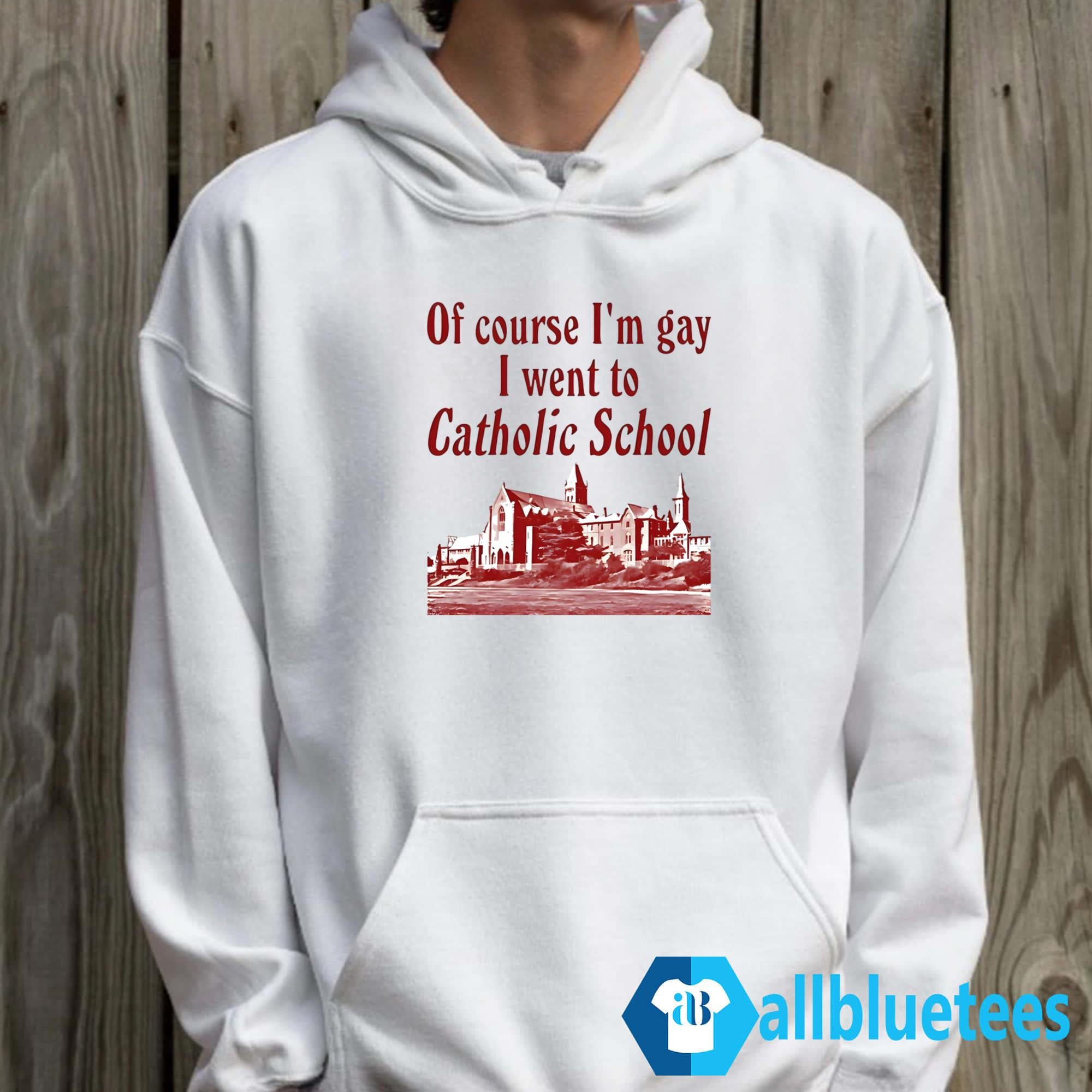Of Course I’m Gay I Went to Catholic School Shirt