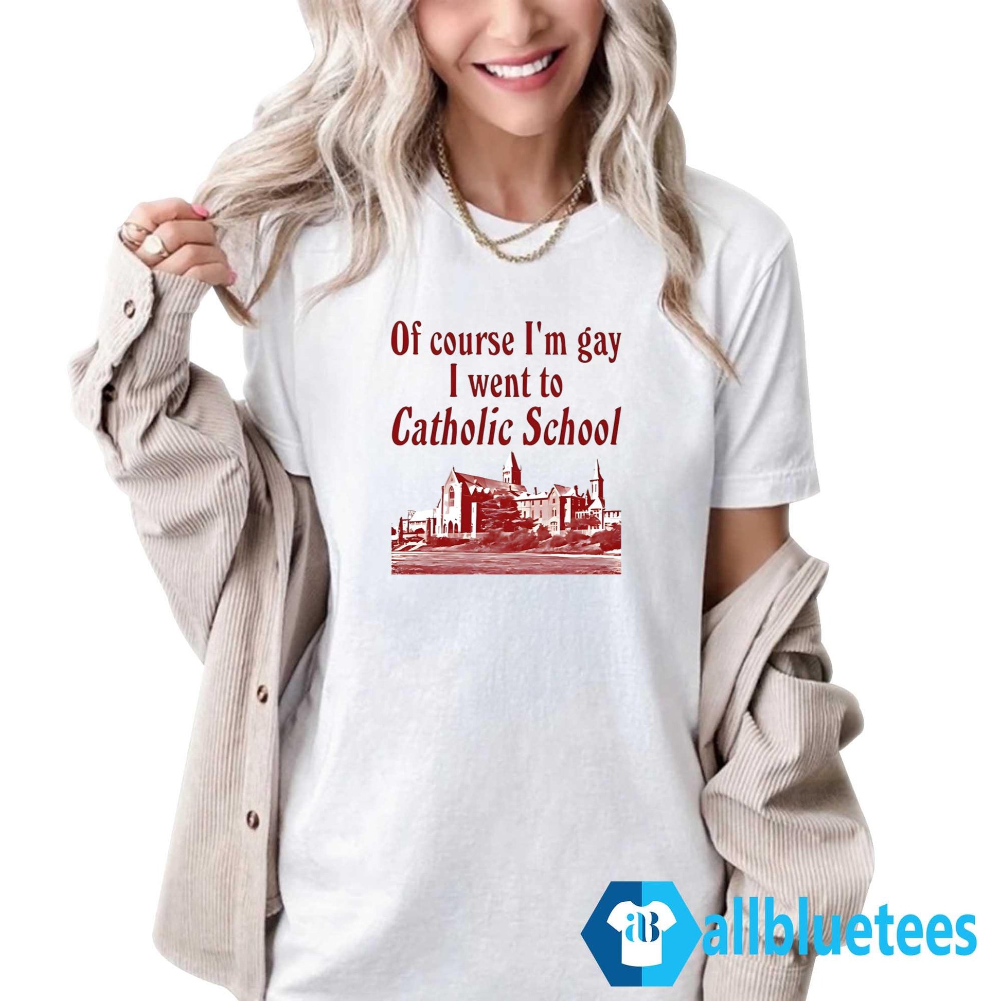 Of Course I’m Gay I Went to Catholic School Shirt